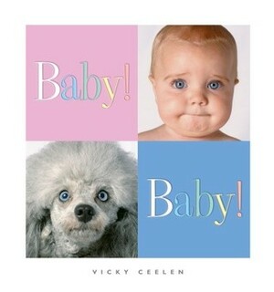 Baby! Baby! by Vicky Ceelen