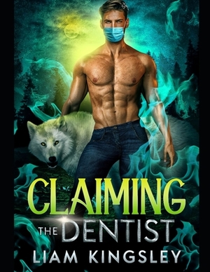 Claiming The Dentist by Liam Kingsley