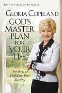 God's Master Plan for Your Life: Ten Keys to Fulfilling Your Destiny by Gloria Copeland