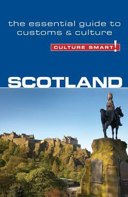 Culture Smart! Scotland: The Essential Guide to Customs & Culture by Culture Smart!, John Scotney