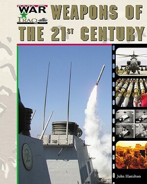 Weapons of the Twenty-First Century by John Hamilton