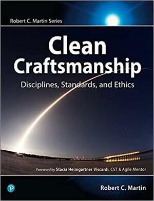 Clean Craftsmanship: Disciplines, Standards, and Ethics by Robert C. Martin