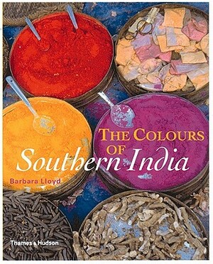 The Colours of Southern India by Barbara Lloyd