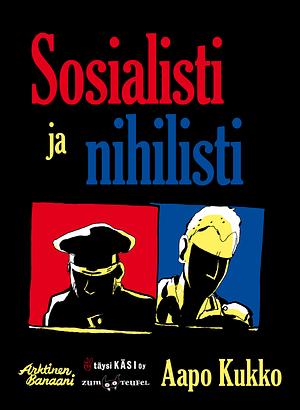 Sosialisti ja nihilisti by Aapo Kukko