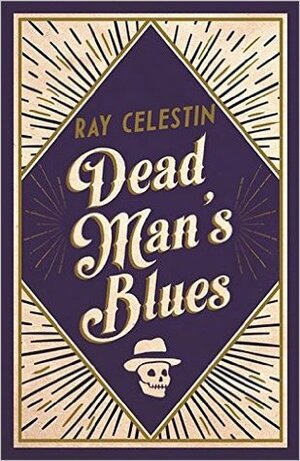 Dead Man's Blues by Ray Celestin