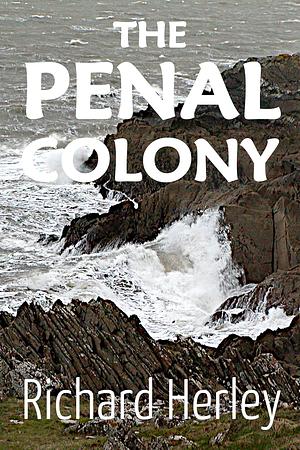 The Penal Colony by Richard Herley