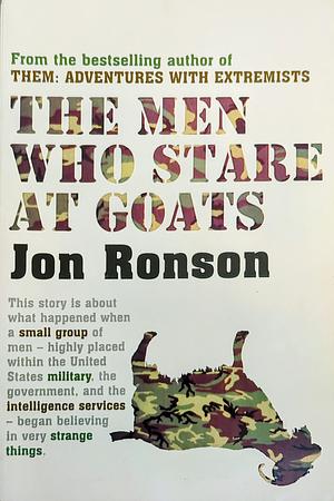 The Men Who Stare at Goats by Jon Ronson