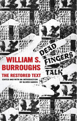 Dead Fingers Talk: The Restored Text by William S. Burroughs, William S. Burroughs, Oliver Harris
