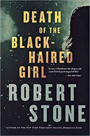 Death of the Black-Haired Girl by Robert Stone