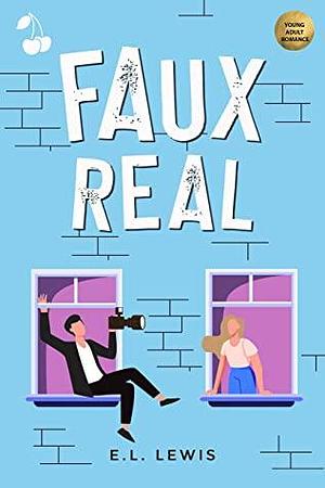 Faux Real by Cherry publishing, Lizaalewis, E.L. Lewis