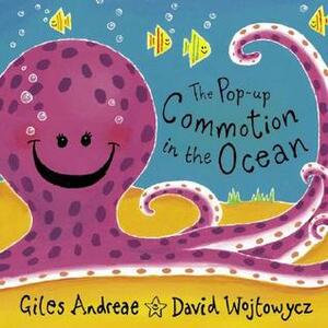 The Pop-Up Commotion in the Ocean by Giles Andreae, David Wojtowycz