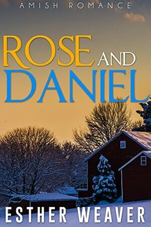 Rose and Daniel (Landchester Amish Love Series #8) by Esther Weaver