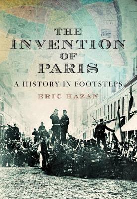 The Invention of Paris: A History in Footsteps by David Fernbach, Eric Hazan