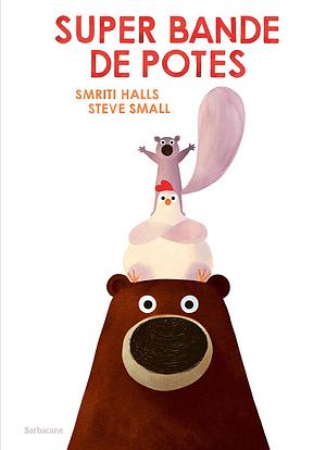 Super bande de potes ! by Steve Small, Smriti Halls, Smriti Halls