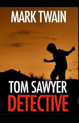 Tom Sawyer, Detective Illustrated by Mark Twain