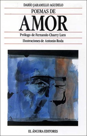 Poemas De Amor by Darío Jaramillo Agudelo