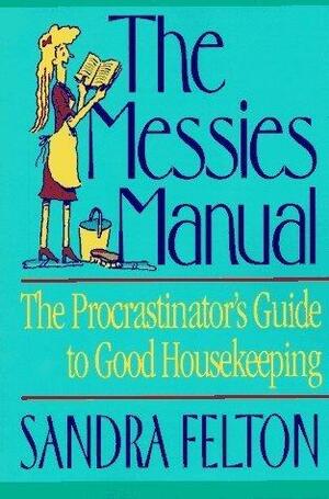 The Messies Manual by Sandra Felton, Sandra Felton