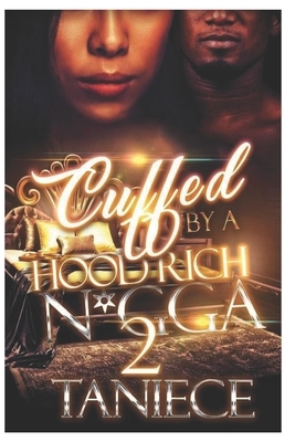 Cuffed By A Hood Rich N*gga 2 by Taniece