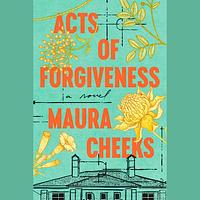 Acts of Forgiveness by Maura Cheeks