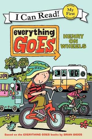 Everything Goes: Henry on Wheels by Brian Biggs, Simon Abbott