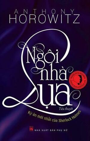 Ngôi nhà lụa by Trần Đĩnh, Anthony Horowitz