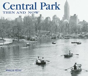 Central Park Then and Now by Marcia Reiss