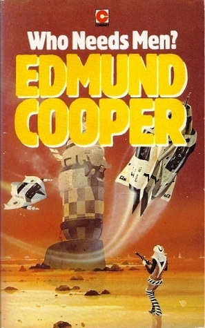 Who Needs Men? by Edmund Cooper
