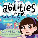 The Abilities in Me: Speech Delay by Gemma Keir