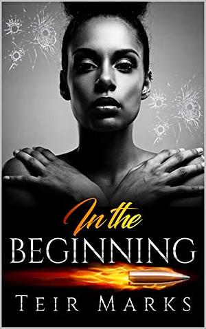 In The Beginning  by Teir Marks