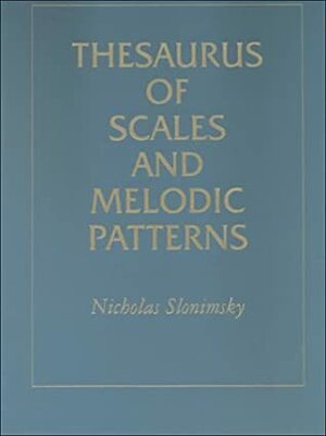 Thesaurus of Scales and Melodic Patterns by Nicolas Slonimsky