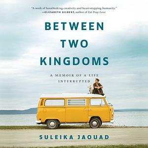 Between Two Kingdoms by Suleika Jaouad