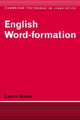 English Word-Formation by Laurie Bauer