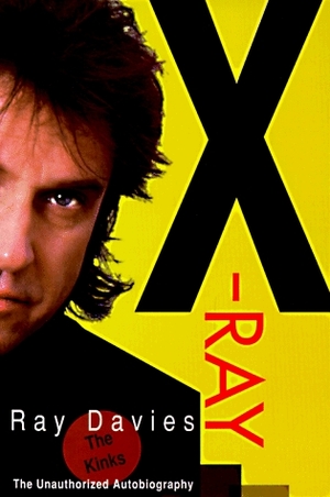 X-Ray: The Unauthorized Autobiography by Ray Davies