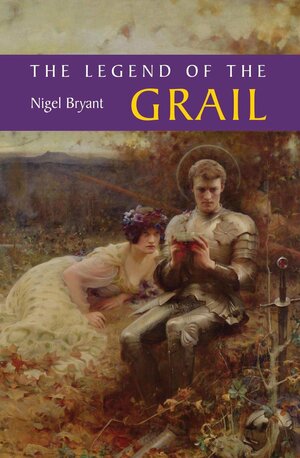 The Legend of the Grail by Nigel Bryant