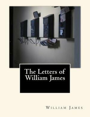 The Letters of William James by William James