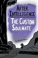 After Intelligence: The Custom Soulmate by Nicole Marie