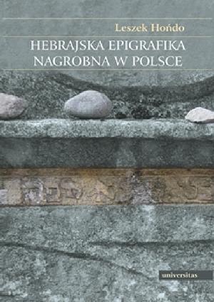 Hebrajska epiografika nagrobna w Polsce by Leszek Hońdo
