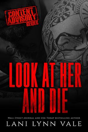 Look at Her and Die by Lani Lynn Vale