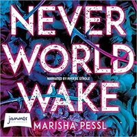 Neverworld Wake by Marisha Pessl