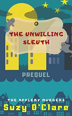 The Unwilling Sleuth by Suzy O'Clare