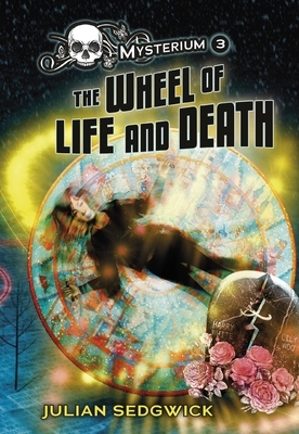 The Wheel of Life and Death by Julian Sedgwick