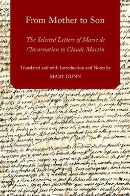 From Mother to Son: The Selected Letters of Marie de l'Incarnation to Claude Martin by 