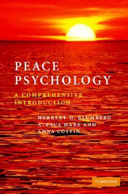 Peace Psychology: A Comprehensive Introduction by Anna Costin, A. Paul Hare, Herbert H. Blumberg