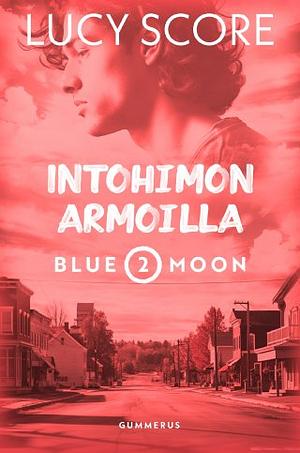 Intohimon armoilla by Lucy Score