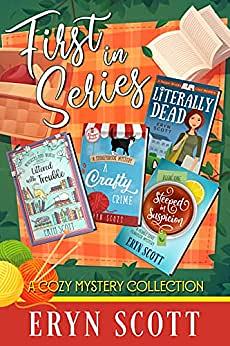 First in Series: A Cozy Mystery Collection by Eryn Scott