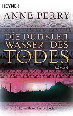 Die dunklen Wasser des Todes: Roman by Anne Perry, Anne Perry