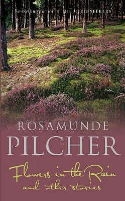 Flowers in the Rain and Other Stories by Rosamunde Pilcher