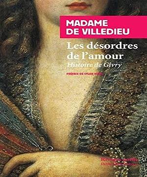 Les désordres de l'amour: histoire de Givry by Sylvie Robic