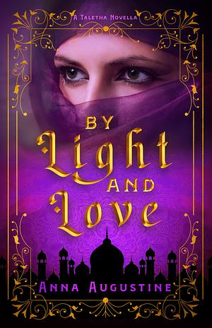 By Light & Love by Anna Augustine