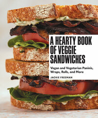 A Hearty Book of Veggie Sandwiches by Jackie Freeman